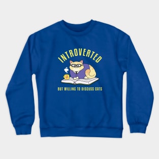 Introverted But Willing to Discuss Cats Crewneck Sweatshirt